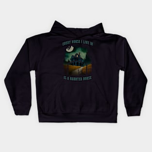 Every House I Live in is Haunted Kids Hoodie